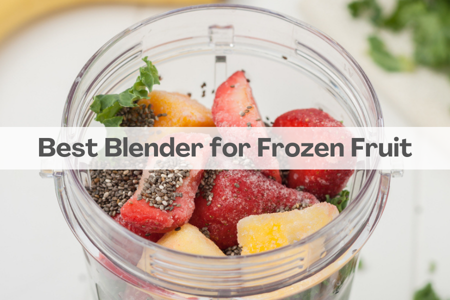 Best Blender for Frozen Fruit