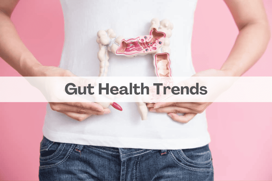 Gut Health Trends Gut Health Trends