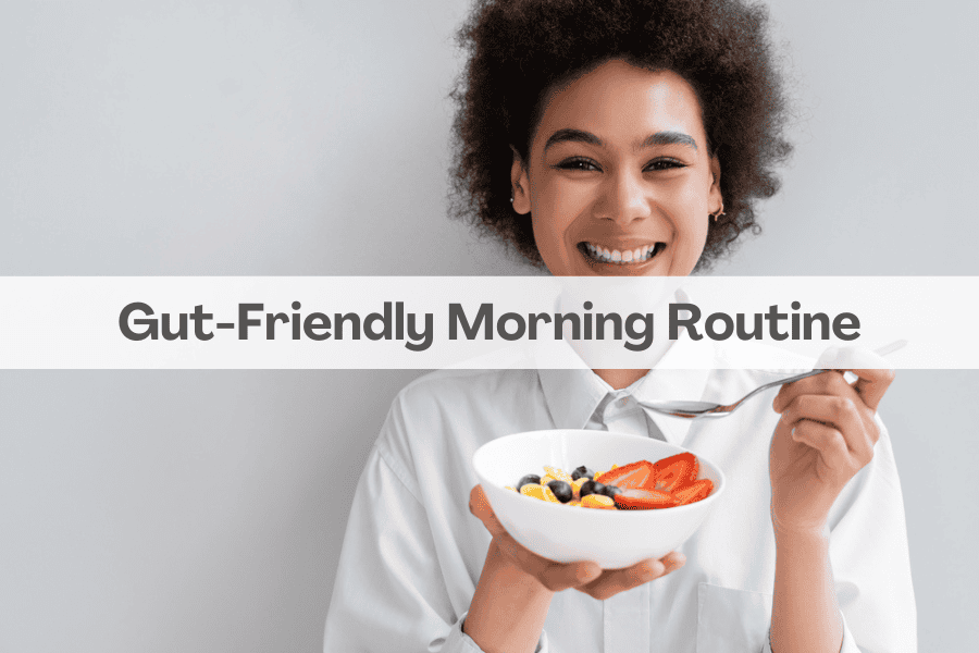 Gut-Friendly Morning Routine